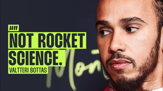 A close-up shot of Lewis Hamilton with a quote by Valtteri Bottas alongside him reading: 'Not rocket science'