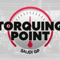 Watch: Torquing Point podcast on enthralling Saudi Arabian GP