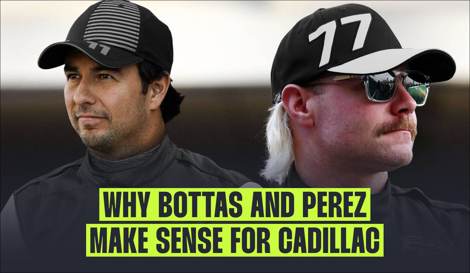 Why Sergio Perez and Valtteri Bottas make sense for Cadillac’s first driver line-up