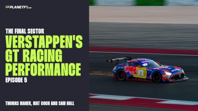 Max Verstappen going GT racing, covered in our latest F1 podcast, The Final Sector.